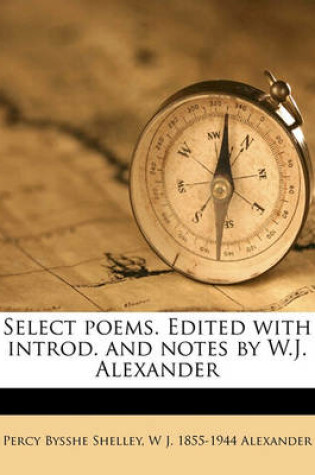 Cover of Select Poems. Edited with Introd. and Notes by W.J. Alexander