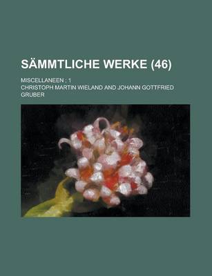 Book cover for Sammtliche Werke; Miscellaneen; 1 (46 )