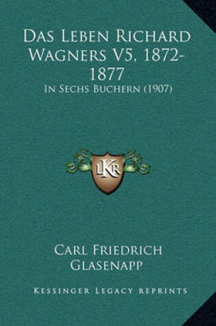 Cover of Das Leben Richard Wagners V5, 1872-1877