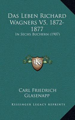 Book cover for Das Leben Richard Wagners V5, 1872-1877