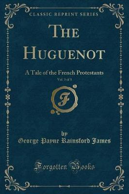 Book cover for The Huguenot, Vol. 3 of 3