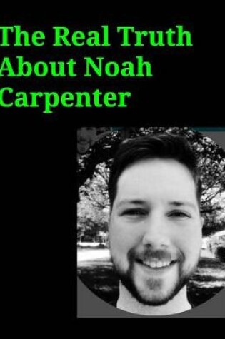 Cover of The Real Truth About Noah Carpenter