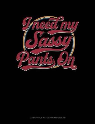 Cover of I Have My Sassy Pants on