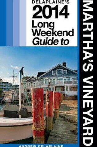 Cover of Delaplaine's 2014 Long Weekend Guide to Martha's Vineyard