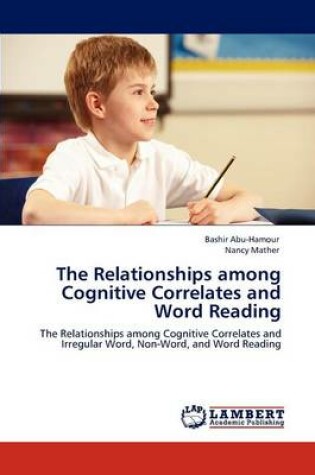 Cover of The Relationships among Cognitive Correlates and Word Reading