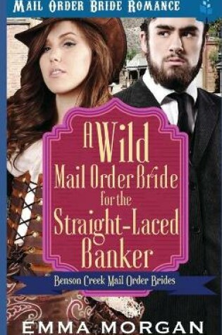 Cover of A Wild Mail Order Bride for the Straight-Laced Banker