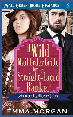 Book cover for A Wild Mail Order Bride for the Straight-Laced Banker