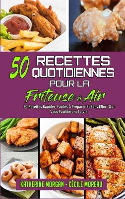 Book cover for 50 Recettes Quotidiennes Pour La Friteuse À Air