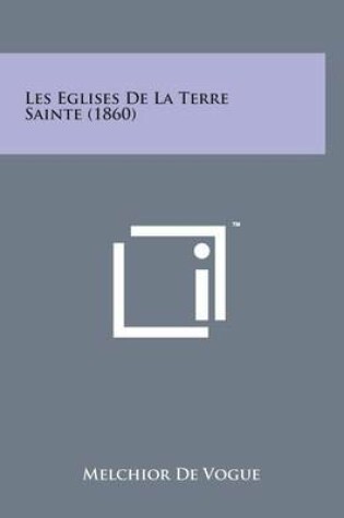 Cover of Les Eglises de La Terre Sainte (1860)