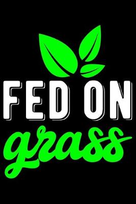 Book cover for Fed On Grass
