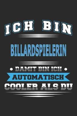 Book cover for Ich bin Billardspielerin Damit bin ich automatisch cooler als du