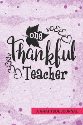 Cover of One Thankful Teacher - A Gratitude Journal