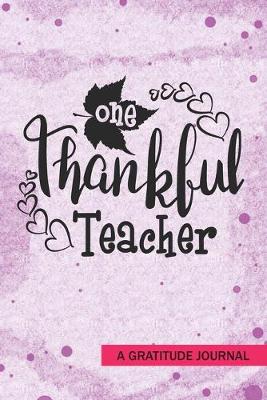 Book cover for One Thankful Teacher - A Gratitude Journal