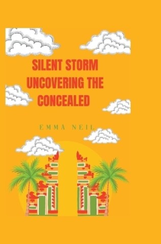 Cover of Silent Storm Uncovering the Concealed