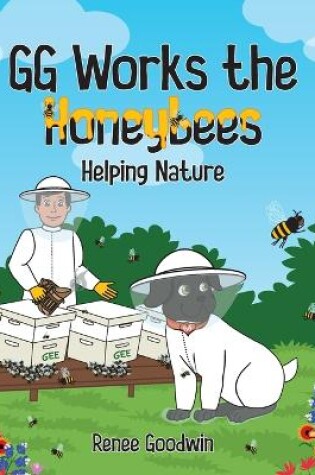 Cover of GG Works the Honeybees - Helping Nature