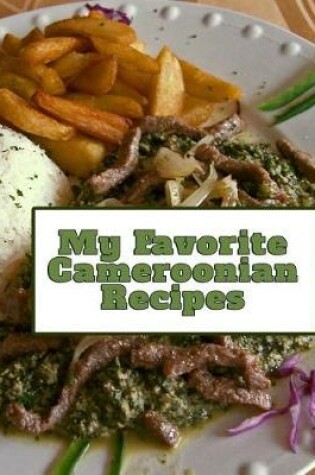 Cover of My Favorite Cameroonian Recipes