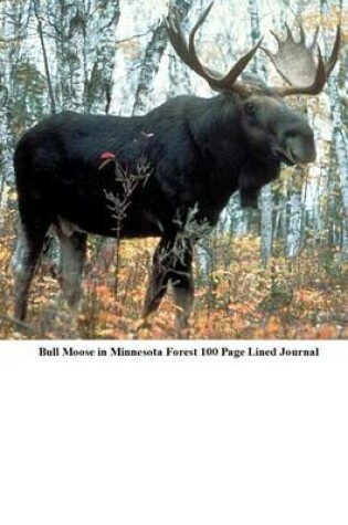 Cover of Bull Moose in Minnesota Forest 100 Page Lined Journal