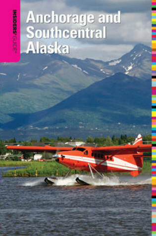 Cover of Insiders' Guide to Anchorage and Southcentral Alaska