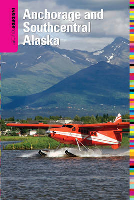 Book cover for Insiders' Guide to Anchorage and Southcentral Alaska