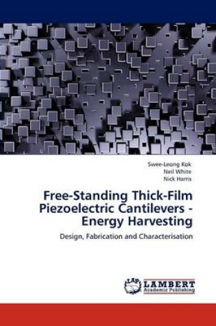 Cover of Free-Standing Thick-Film Piezoelectric Cantilevers -Energy Harvesting