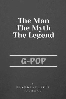 Book cover for The Man The Myth The Legend G-Pop