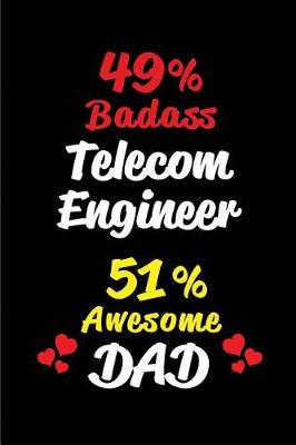 Book cover for 49% Badass Telecom Engineer 51% Awesome Dad