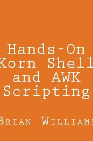 Cover of Hands-On Korn Shell and AWK Scripting