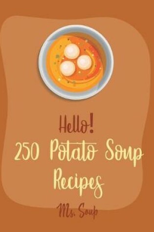 Cover of Hello! 250 Potato Soup Recipes