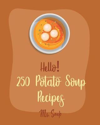 Cover of Hello! 250 Potato Soup Recipes