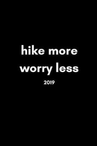 Cover of Hike More, Worry Less 2019