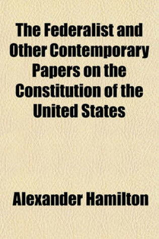 Cover of The Federalist and Other Contemporary Papers on the Constitution of the United States