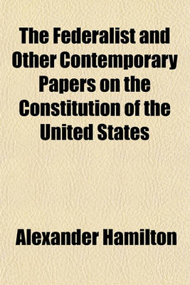 Book cover for The Federalist and Other Contemporary Papers on the Constitution of the United States