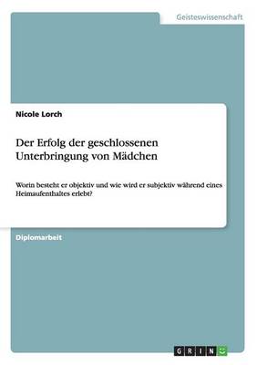 Book cover for Der Erfolg der geschlossenen Unterbringung von Madchen