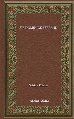 Book cover for Sir Dominick Ferrand - Original Edition