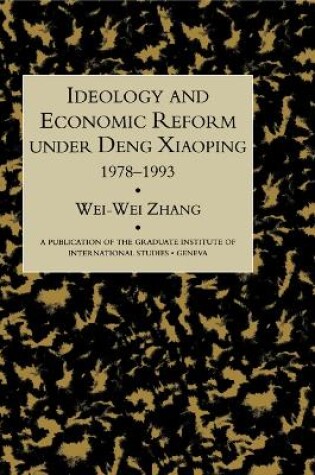 Cover of Idealogy and Economic Reform Under Deng Xiaoping 1978-1993