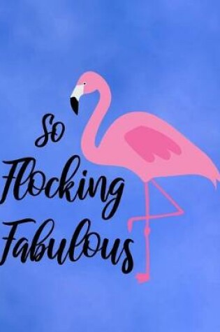 Cover of So Flocking Fabulous