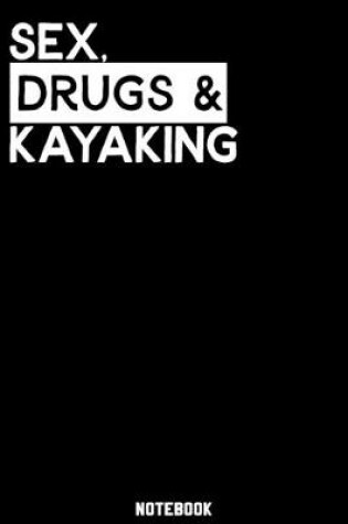 Cover of Sex, Drugs and Kayaking Notebook