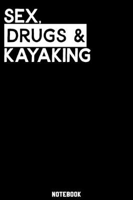 Book cover for Sex, Drugs and Kayaking Notebook