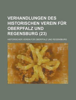 Book cover for Verhandlungen Des Historischen Verein Fur Oberpfalz Und Regensburg (23)