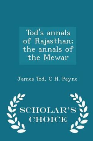 Cover of Tod's Annals of Rajasthan; The Annals of the Mewar - Scholar's Choice Edition