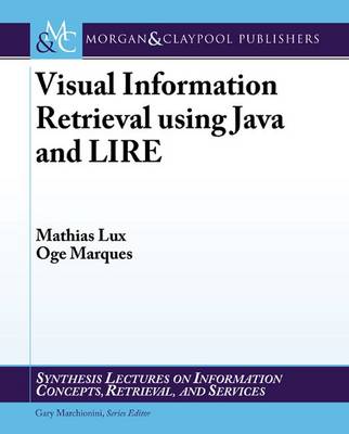 Cover of Visual Information Retrieval Using Java and Lire