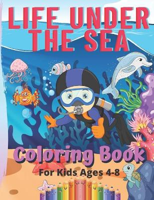 Book cover for Life Under The Sea Coloring Book For Kids 4-8