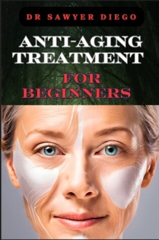 Cover of Anti-Aging Treatment for Beginners