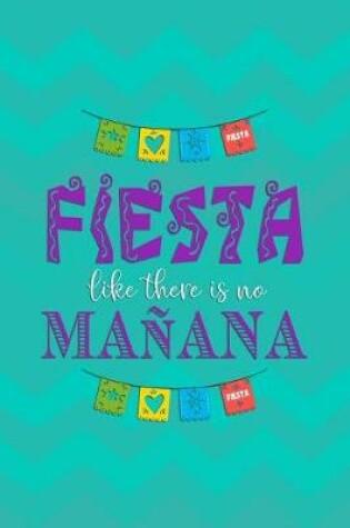 Cover of Fiesta Like There Is No Manana