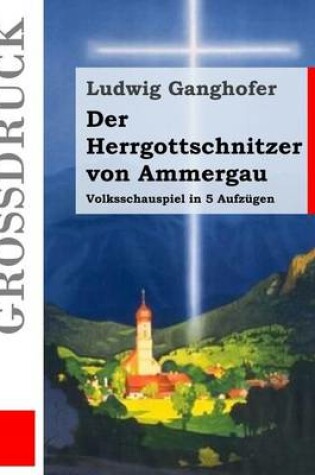 Cover of Der Herrgottschnitzer von Ammergau (Großdruck)