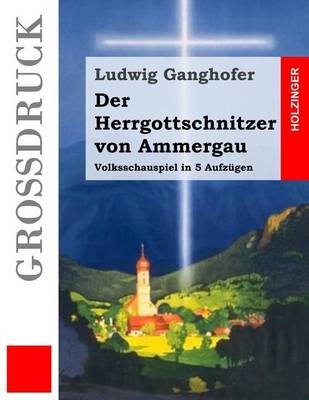 Book cover for Der Herrgottschnitzer von Ammergau (Großdruck)