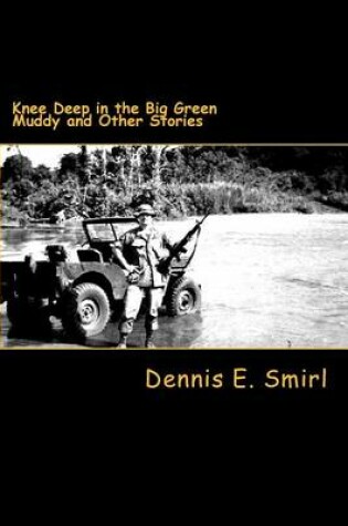 Cover of Knee-Deep in the Big, Green Muddy and Other Stories