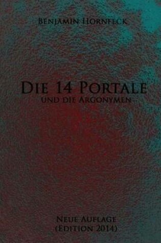 Cover of Die 14 Portale Und Die Argonymen Neue Auflage (Edition 2014)