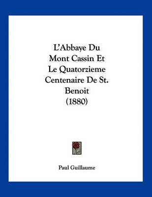 Book cover for L'Abbaye Du Mont Cassin Et Le Quatorzieme Centenaire De St. Benoit (1880)