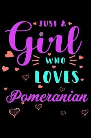 Cover of Just A Girl Who Loves Pomeranian